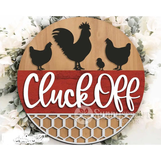 Cluck Off Round Sign