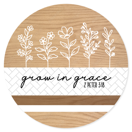 Grown in Grace Round Sign